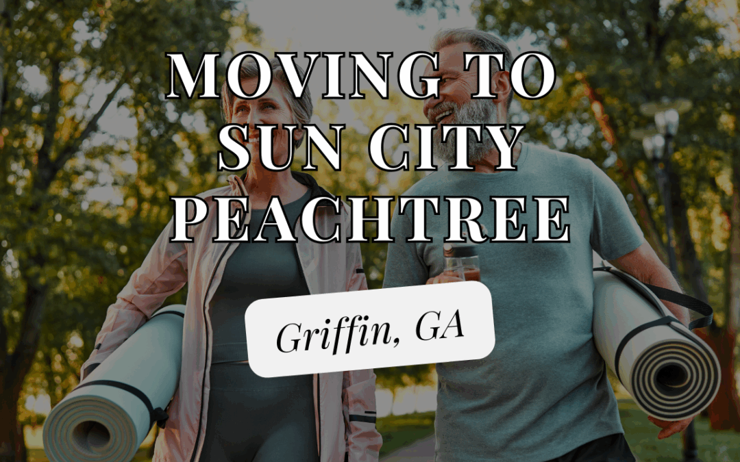 Moving To Sun City Peachtree: Everything You Need To Know