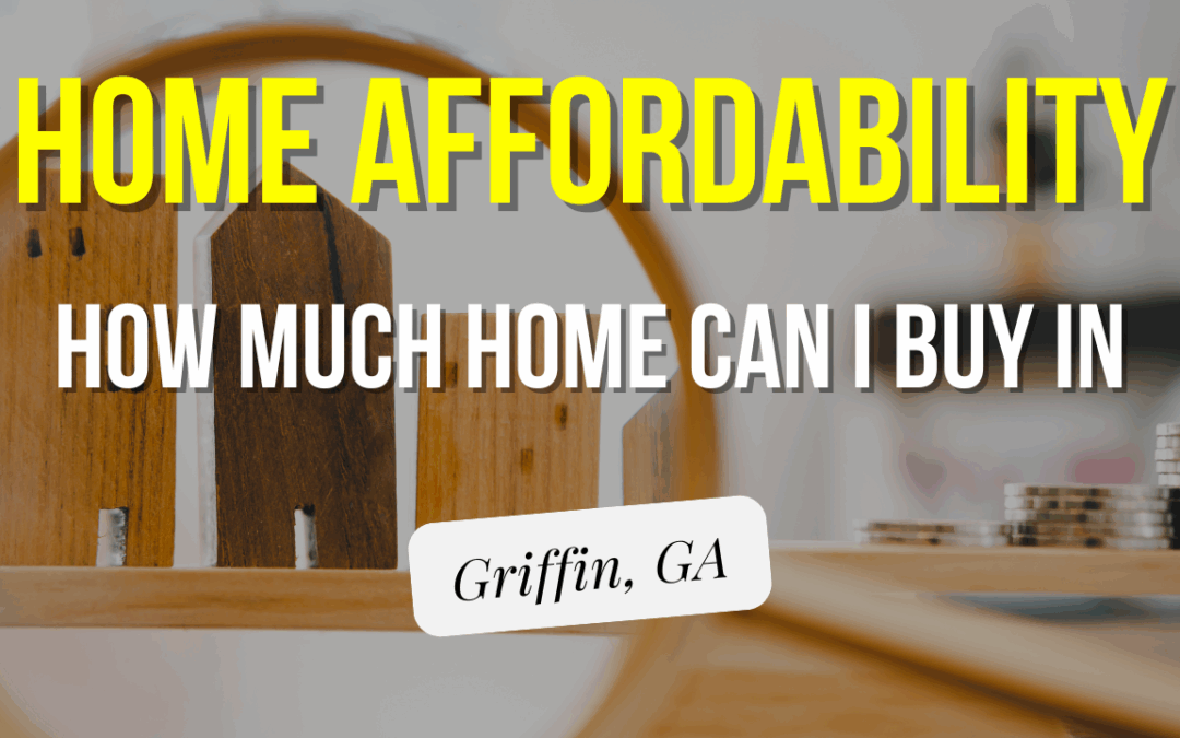 How Much House Can I Afford in Griffin, GA? A Local Budgeting Guide for First-Time Buyers