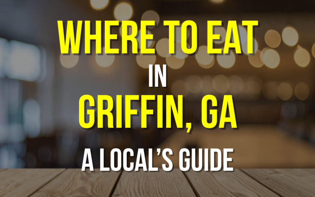 Where to Eat in Griffin, GA: A Local’s Guide to the Best Restaurants in Spalding County
